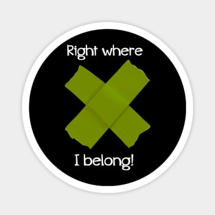 Right Where I Belong - Theatre Gaff Tape Spike - Green Magnet